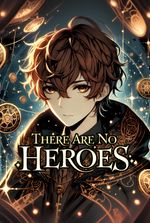 There Are No Heroes