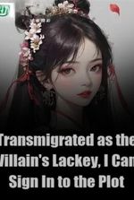 Transmigrated as the Villain's Lackey, I can Sign in to the plot