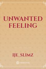 Unwanted feeling