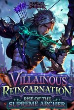 Villainous Reincarnation: Rise Of The Supreme Archer