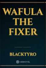 Wafula the Fixer