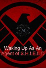 Waking Up As An Agent of S.H.I.E.L.D (Marvel)(MCU)