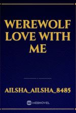 werewolf love with me