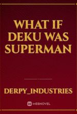 WHAT IF DEKU WAS SUPERMAN