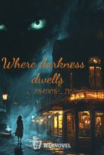 Where darkness dwells