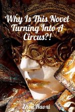 Why Is This Novel Turning Into A Circus?!