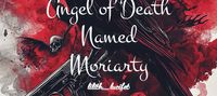 Angel of Death Named Moriarty