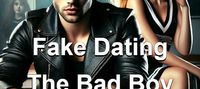 Fake Dating The Bad Boy