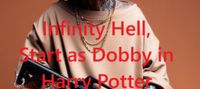 Infinity Hell, Start as Dobby in Harry Potter World