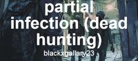partial infection (dead hunting)