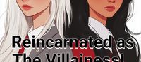 Reincarnated as The Villainess! (GL)