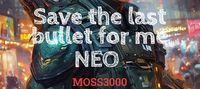 Save the last bullet for me NEO