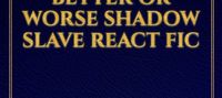 Secrets Revealed For Better or Worse Shadow Slave React Fic