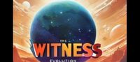 THE WITNESS :EVOLUTION