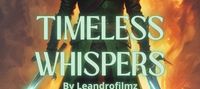 Timeless Whispers